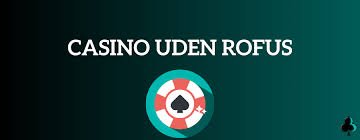 Dansk Casino Uden ROFUS Alt Du Behøver At Vide Dansk Casino Uden ROFUS Alt Du Behøver At Vide